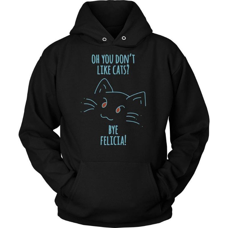 Bye Felicia Cat Shirt Bluza Z Kapturem